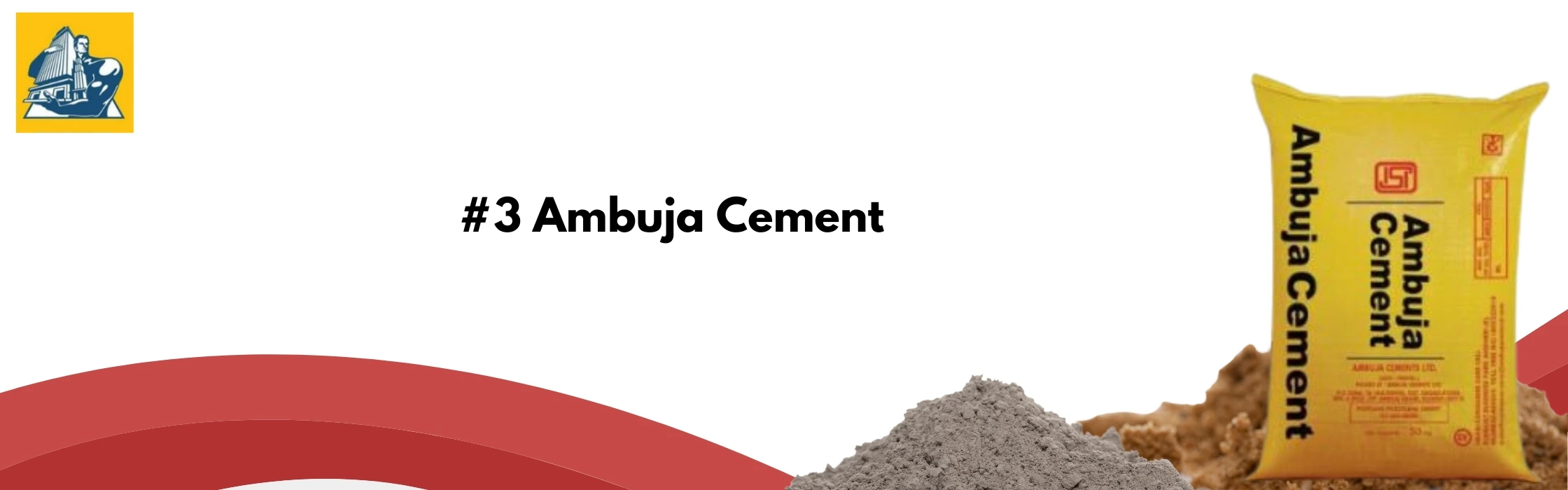 A bag of Ambuja Cement is on the right side, with heaps of cement and sand next to it. The text #3 Ambuja Cement is in the center. A yellow square with a logo is in the top left corner. Red curved lines are at the bottom.